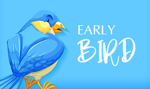 EARLY BIRD